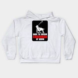 Dare to Dream Chairman At Work Kids Hoodie